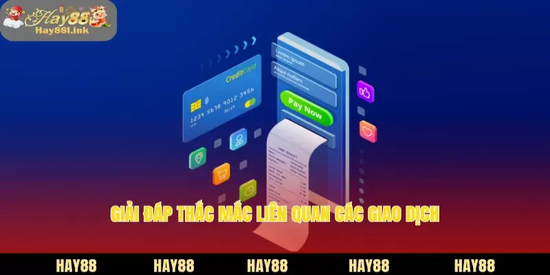 Giải đáp thắc mắc liên quan các giao dịch