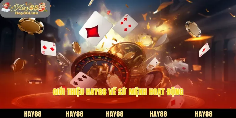 Giới thiệu HAY88 về sứ mệnh hoạt động