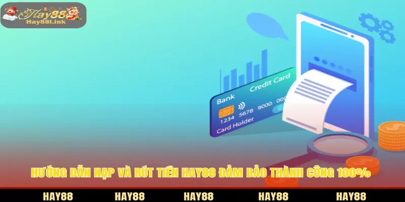 Hướng dẫn nạp và rút tiền HAY88