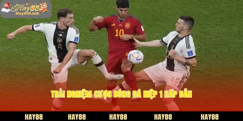 Trải nghiệm cược bóng đá hiệp 1 hấp dẫn