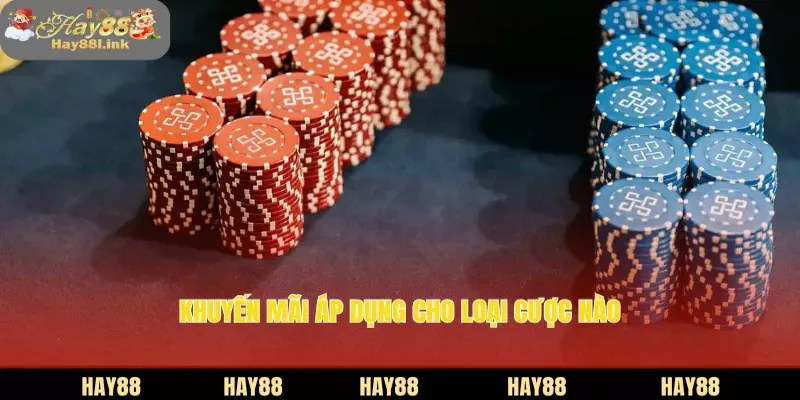 Khuyến mãi áp dụng cho loại cược nào