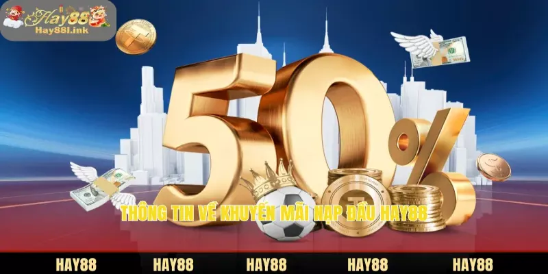 Thông tin về khuyến mãi nạp đầu HAY88