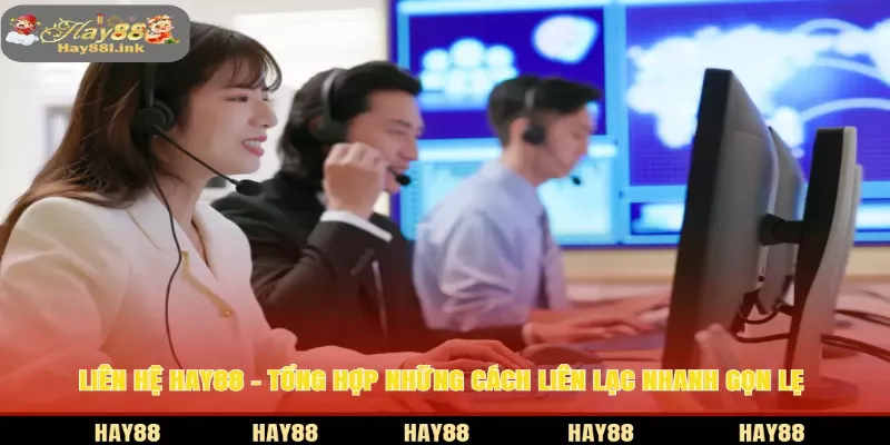 Liên hệ HAY88 đúng cách giúp người chơi yên tâm trải nghiệm