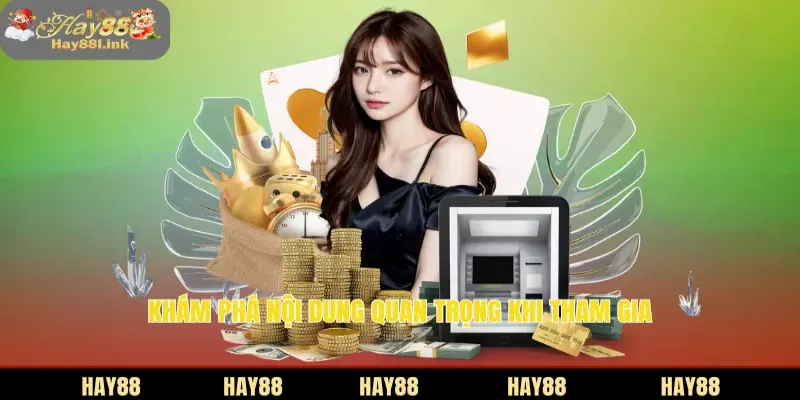 Khám phá nội dung quan trọng khi tham gia