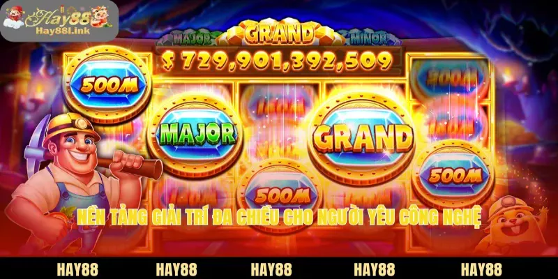 Nền tảng giải trí đa chiều cho người yêu công nghệ