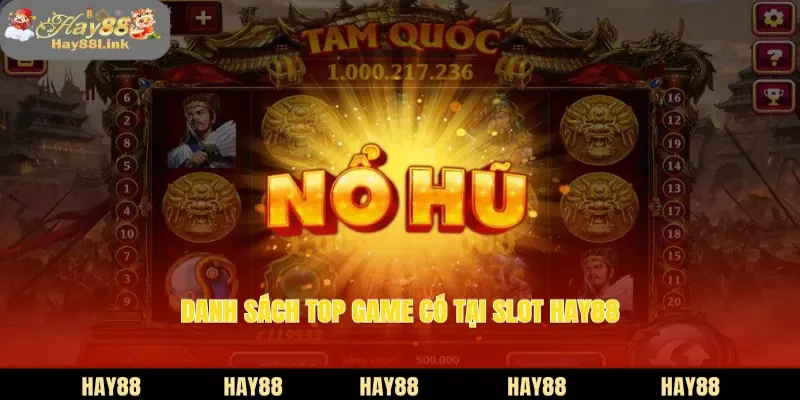 Danh sách top game có tại slot HAY88