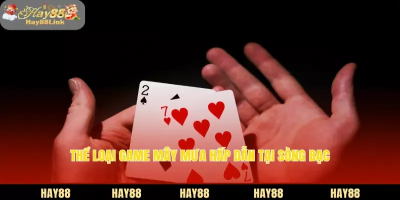 Thể loại game mây mưa hấp dẫn tại sòng bạc